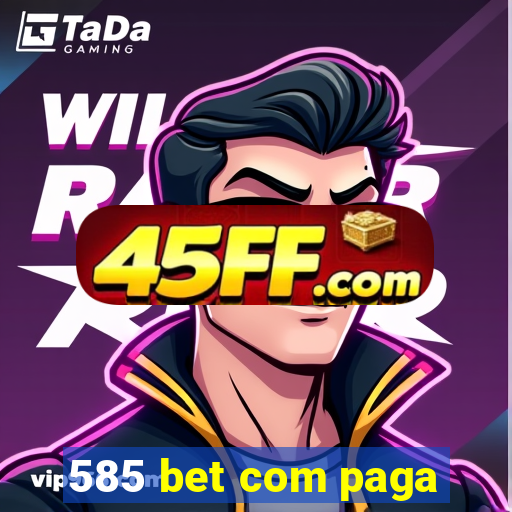585 bet com paga